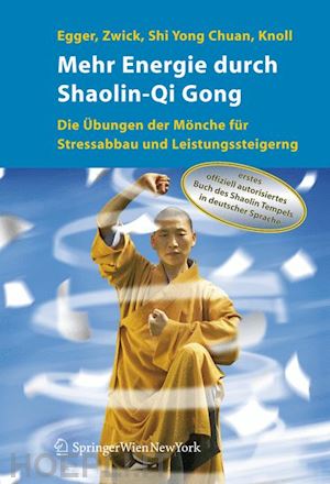 egger robert; zwick hartmut; shi yong chuan; knoll sabine - mehr energie durch shaolin-qi gong