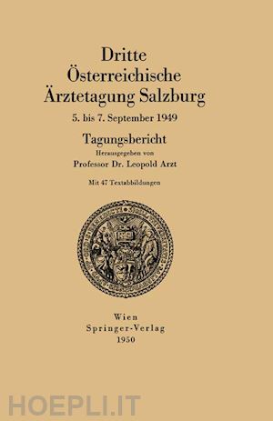 arzt leopold (curatore) - dritte Österreichische Ärztetagung salzburg 5. bis 7. september 1949