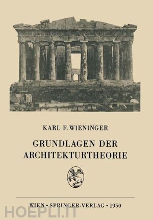 wieninger karl f. - grundlagen der architekturtheorie