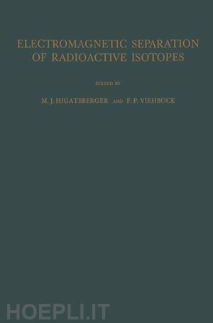 higatsberger michael j. (curatore); viehböck franz p. (curatore) - electromagnetic separation of radioactive isotopes