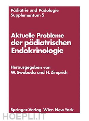 swoboda walter (curatore); zimprich hans (curatore) - aktuelle probleme der pädiatrischen endokrinologie