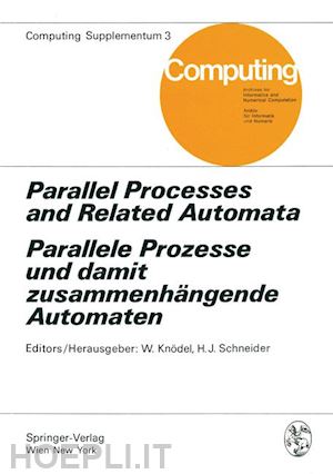 knödel w. (curatore); schneider hans juergen (curatore) - parallel processes and related automata / parallele prozesse und damit zusammenhängende automaten