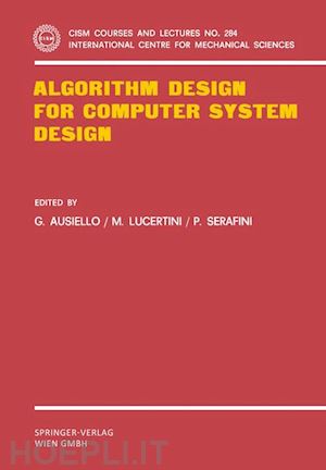 ausiello giorgio (curatore); lucertini m. (curatore); serafini p. (curatore) - algorithm design for computer system design
