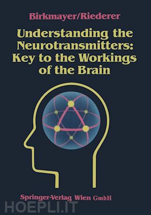 birkmayer walter; riederer peter - understanding the neurotransmitters: key to the workings of the brain