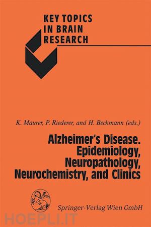 maurer konrad (curatore); riederer peter (curatore); beckmann helmut (curatore) - alzheimer’s disease. epidemiology, neuropathology, neurochemistry, and clinics