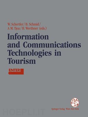 schertler walter (curatore); schmid beat (curatore); tjoa a min (curatore); werthner hannes (curatore) - information and communications technologies in tourism