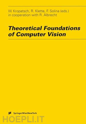 kropatsch walter (curatore); klette reinhard (curatore); solina franc (curatore); albrecht r. (curatore) - theoretical foundations of computer vision