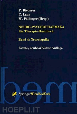 riederer peter (curatore); laux gerd (curatore); pöldinger walter (curatore) - neuro-psychopharmaka ein therapie-handbuch