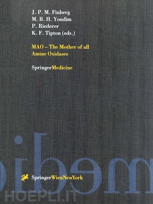 finberg john p.m. (curatore); youdim moussa b.h. (curatore); riederer peter (curatore); tipton k.f. (curatore) - mao - the mother of all amine oxidases