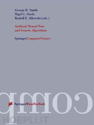 smith george d. (curatore); steele nigel c. (curatore); albrecht rudolf f. (curatore) - artificial neural nets and genetic algorithms