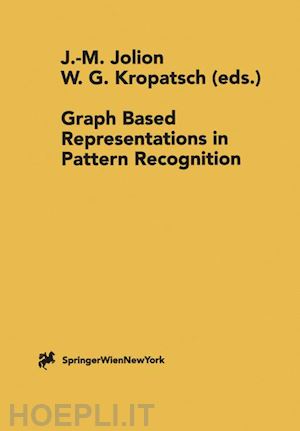 jolion jean-michel (curatore); kropatsch walter (curatore) - graph based representations in pattern recognition