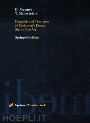 przuntek horst (curatore); müller thomas (curatore) - diagnosis and treatment of parkinson’s disease — state of the art