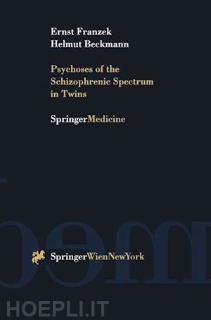 franzek ernst; beckmann helmut - psychoses of the schizophrenic spectrum in twins