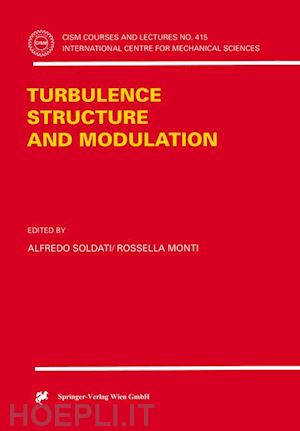 soldati alfredo (curatore); monti rosesella (curatore) - turbulence structure and modulation