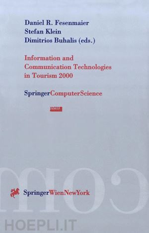 fesenmaier daniel r. (curatore); klein stefan (curatore); buhalis dimitrios (curatore) - information and communication technologies in tourism 2000