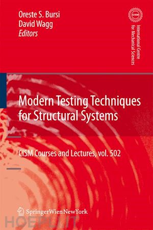 bursi oreste s. (curatore); wagg david (curatore) - modern testing techniques for structural systems