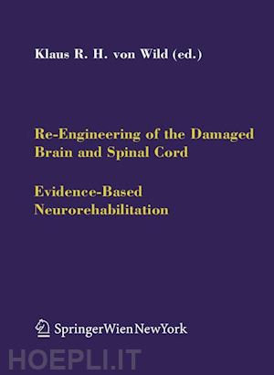 wild klaus r.h. (curatore) - re-engineering of the damaged brain and spinal cord