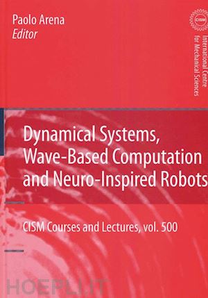 arena paolo (curatore) - dynamical systems, wave-based computation and neuro-inspired robots