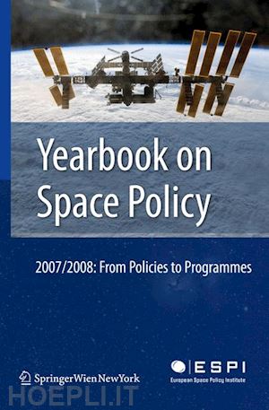 schrogl kai-uwe (curatore); mathieu charlotte (curatore); peter nicolas (curatore) - yearbook on space policy 2007/2008