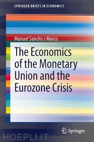 sanchis i marco manuel - the economics of the monetary union and the eurozone crisis