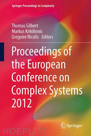 gilbert thomas (curatore); kirkilionis markus (curatore); nicolis gregoire (curatore) - proceedings of the european conference on complex systems 2012