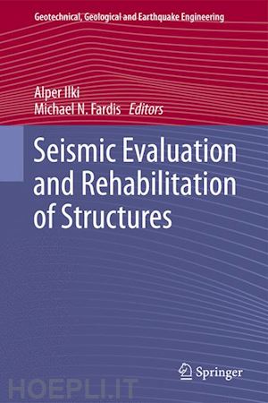 ilki alper (curatore); fardis michael n. (curatore) - seismic evaluation and rehabilitation of structures