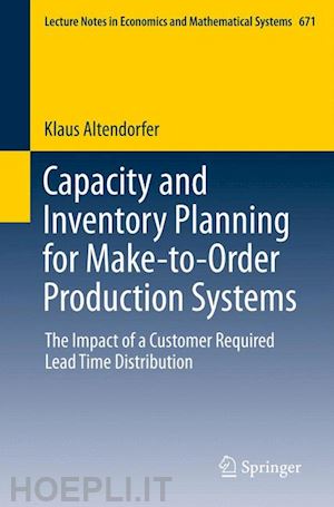 altendorfer klaus - capacity and inventory planning for make-to-order production systems