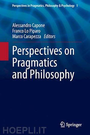 capone alessandro (curatore); lo piparo franco (curatore); carapezza marco (curatore) - perspectives on pragmatics and philosophy