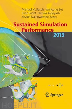 resch michael m. (curatore); bez wolfgang (curatore); focht erich (curatore); kobayashi hiroaki (curatore); kovalenko yevgeniya (curatore) - sustained simulation performance 2013