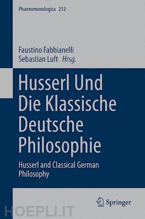 fabbianelli faustino (curatore); luft sebastian (curatore) - husserl und die klassische deutsche philosophie