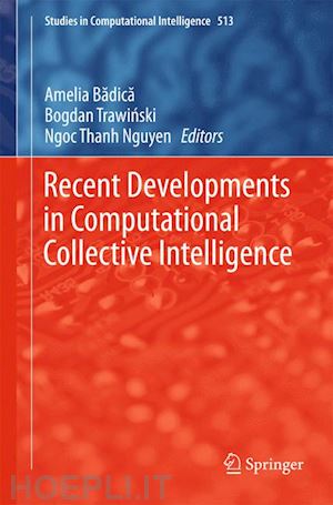 badica amelia (curatore); trawinski bogdan (curatore); nguyen ngoc thanh (curatore) - recent developments in computational collective intelligence