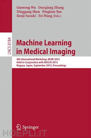 wu guorong (curatore); zhang daoqiang (curatore); shen dinggang (curatore); yan pingkun (curatore); suzuki kenji (curatore); wang fei (curatore) - machine learning in medical imaging