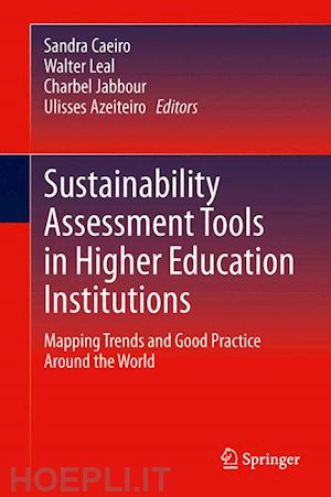 caeiro sandra (curatore); filho walter leal (curatore); jabbour charbel (curatore); azeiteiro ulisses m. (curatore) - sustainability assessment tools in higher education institutions