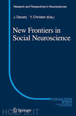 decety jean (curatore); christen yves (curatore) - new frontiers in social neuroscience