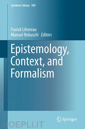 lihoreau franck (curatore); rebuschi manuel (curatore) - epistemology, context, and formalism