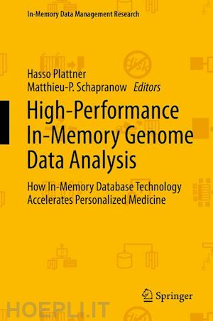 plattner hasso (curatore); schapranow matthieu-p. (curatore) - high-performance in-memory genome data analysis