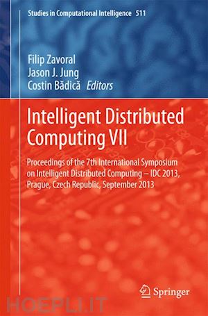 zavoral filip (curatore); jung jason j. (curatore); badica costin (curatore) - intelligent distributed computing vii