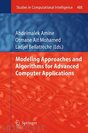 amine abdelmalek (curatore); otmane ait mohamed (curatore); bellatreche ladjel (curatore) - modeling approaches and algorithms for advanced computer applications