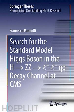 pandolfi francesco - search for the standard model higgs boson in the h ? zz ? l + l - qq  decay channel at cms