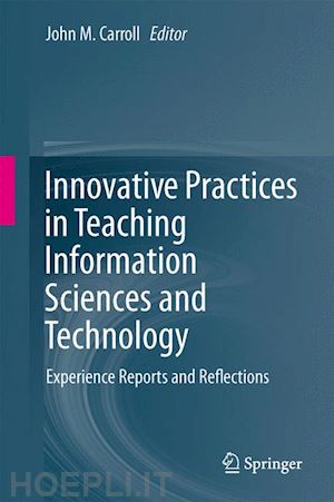 carroll john m. (curatore) - innovative practices in teaching information sciences and technology