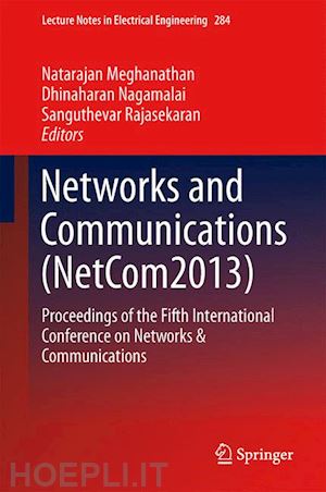 meghanathan natarajan (curatore); nagamalai dhinaharan (curatore); rajasekaran sanguthevar (curatore) - networks and communications (netcom2013)