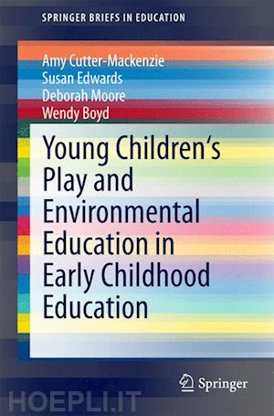 cutter-mackenzie amy; edwards susan; moore deborah; boyd wendy - young children's play and environmental education in early childhood education