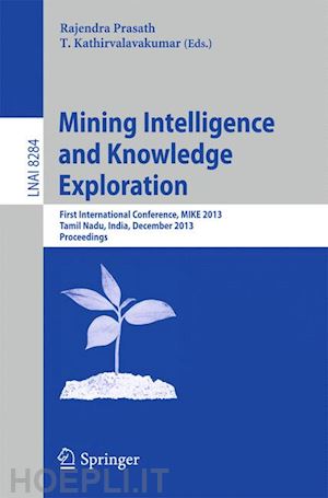 prasath rajendra (curatore); kathirvalavakumar t. (curatore) - mining intelligence and knowledge exploration