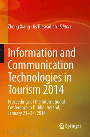 xiang zheng (curatore); tussyadiah iis (curatore) - information and communication technologies in tourism 2014