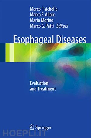 fisichella p. marco (curatore); allaix marco e. (curatore); morino mario (curatore); patti marco g. (curatore) - esophageal diseases