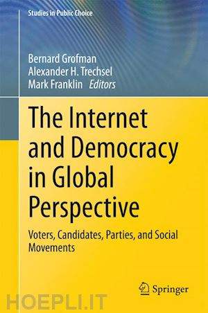 grofman bernard (curatore); trechsel alexander h. (curatore); franklin mark (curatore) - the internet and democracy in global perspective