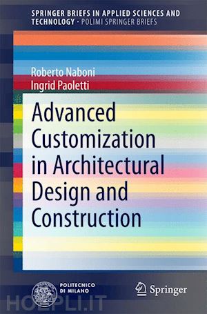 naboni roberto; paoletti ingrid - advanced customization in architectural design and construction