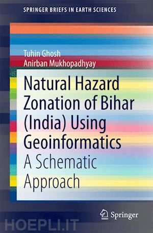 ghosh tuhin; mukhopadhyay anirban - natural hazard zonation of bihar (india) using geoinformatics