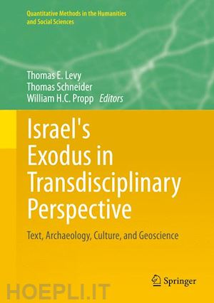 levy thomas e. (curatore); schneider thomas (curatore); propp william h.c. (curatore) - israel's exodus in transdisciplinary perspective