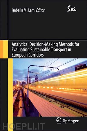 lami isabella m. (curatore) - analytical decision-making methods for evaluating sustainable transport in european corridors